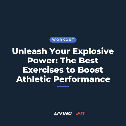 Unleash Your Explosive Power: The Best Exercises to Boost Athletic Performance