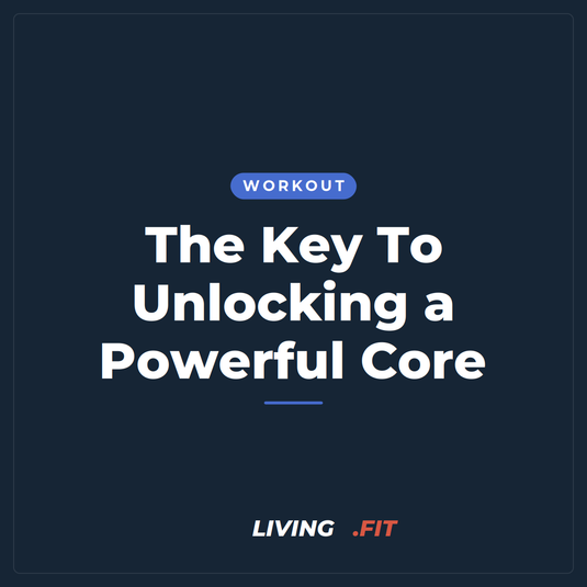 The Key To Unlocking a Powerful Core