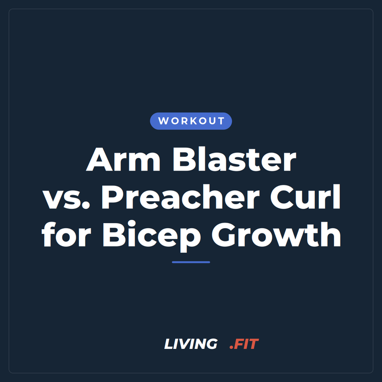 Arm Blaster vs. Preacher Curl for Bicep Growth