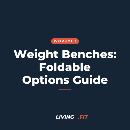 Weight Benches: Foldable Options Guide