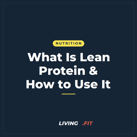 What Is Lean Protein & How to Use It