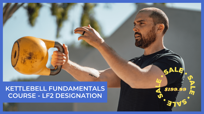 Kettlebell Fundamentals Instructor Course - LF2 (Launch Special!)