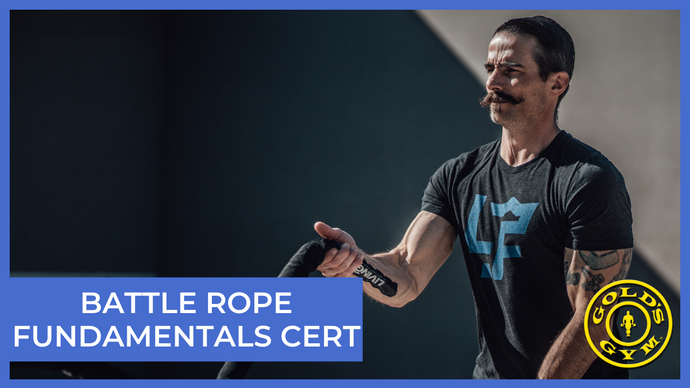 Battle Rope Fundamentals Course for Gold's Gym on March 6, 2022