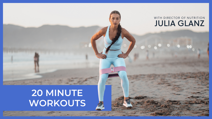 20 Minute Workouts with Julia Glanz, Director of Nutrition