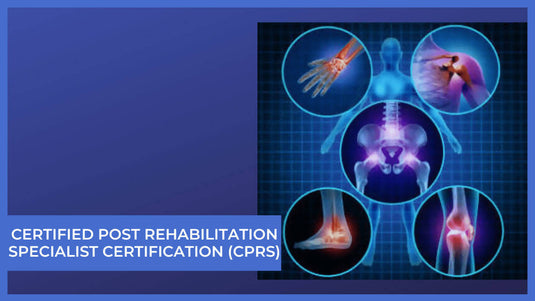 Certified Post Rehabilitation Specialist Certification (CPRS) Course